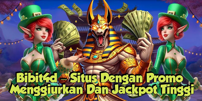 Bibit4d – Situs Dengan Promo Menggiurkan Dan Jackpot Tinggi